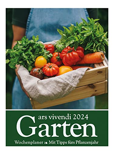Garten Wochenplaner 2024: Wochenkalender - Wochenkalender mit Tipps rund um das Gartenjahr - Gartenkalender 2024 von Ars Vivendi