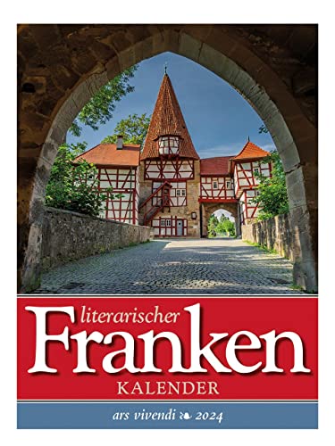 Literarischer Franken - Kalender 2024: Wochenkalender mit Fotografien und Zitaten rund um Franken