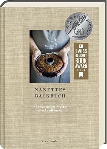 Nanettes Backbuch: Die gesammelten Rezepte einer Landbäuerin - Traditionelle Backkunst aus Großmutters Zeiten