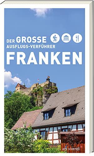 Der Große Ausflugsverführer Franken: Entdecke die Vielfalt der Region - Mit Insider-Tipps zu Ausflugszielen, Kultur-Highlights und kulinarischen Genüssen: Freizeitführer Der Große Ausflugsverführer Franken: Entdecke die Vielfalt der Region - Mit Insider-Tipps zu Ausflugszielen, Kultur-Highlights und kulinarischen Genüssen: Freizeitführer