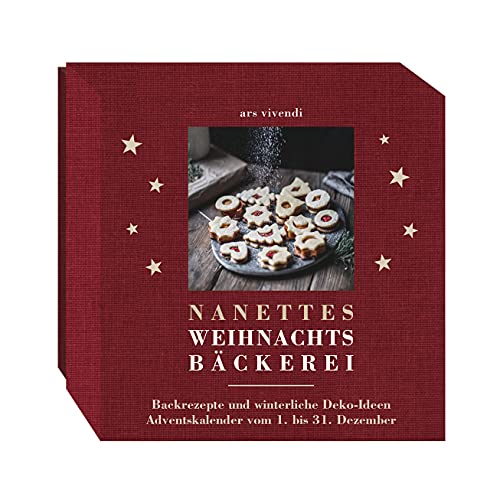 Nanettes Weihnachtsbäckerei: Adventskalender mit Backrezepten, Deko- und Bastelideen - Adventskalender vom 1. - 31. Dezember.: Nanettes Weihnachtsbäckerei: Adventskalender mit Backrezepten, Deko- und Bastelideen - Adventskalender vom 1. - 31. Dezember.: