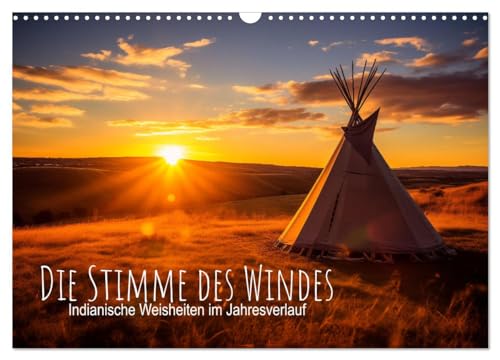 Die Stimme des Windes: Indianische Weisheiten im Jahresverlauf (Wandkalender 2025 DIN A3 quer), CALVENDO Monatskalender von CALVENDO