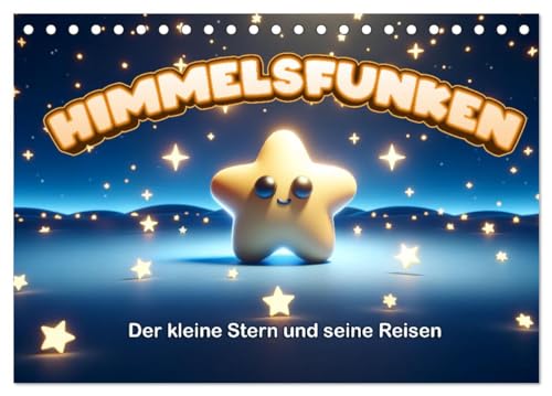Himmelsfunken: Der kleine Stern und seine Reisen (Tischkalender 2025 DIN A5 quer), CALVENDO Monatskalender von CALVENDO
