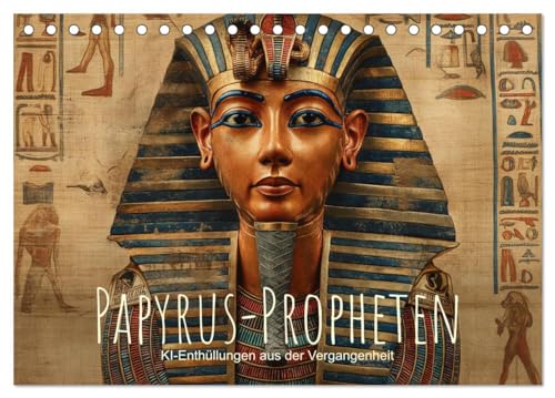 Papyrus-Propheten - KI-Enthüllungen aus der Vergangenheit (Tischkalender 2025 DIN A5 quer), CALVENDO Monatskalender von CALVENDO