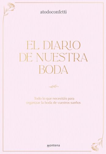 El diario de nuestra boda: Todo lo que necesitáis para organizar la boda de vuestros sueños (Montena) von MONTENA