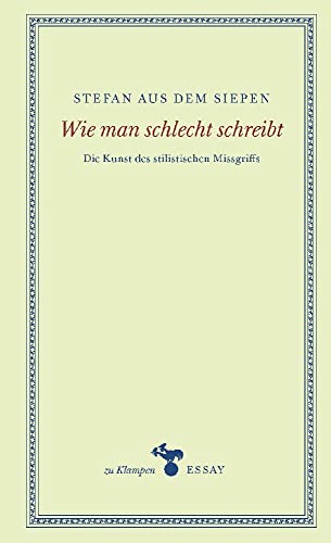 Wie man schlecht schreibt: Die Kunst des stilistischen Missgriffs (zu Klampen Essays) von Klampen, Dietrich zu