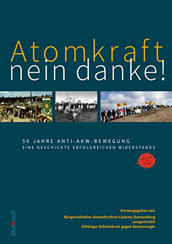 Atomkraft – nein danke! 50 Jahre Anti-AKW-Bewegung: Mit Beilage zur letzten kulturellen Widerstandspartie am 3. Juni 2022 rund um das Beluga-Dreieck.