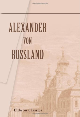 Alexander von Russland Alexander von Russland von Adamant Media Corporation