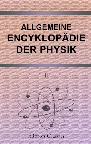 Allgemeine Encyklopädie der Physik. Bearbeitet von C. W. Brix et al. Herausgegeben von Gustav Karsten: Lieferung 2 von Adamant Media Corporation
