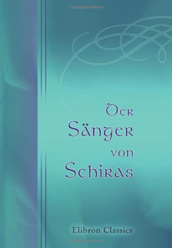 Der Sänger von Schiras: Hafisische Lieder