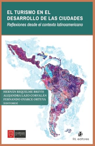 El turismo en el desarrollo de las ciudades. Reflexiones desde el contexto latinoamericano von RIL Editores