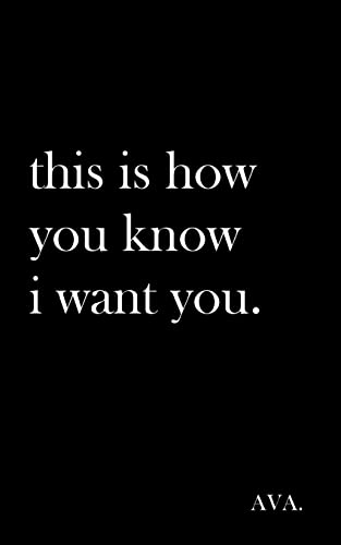 this is how you know i want you. von CREATESPACE