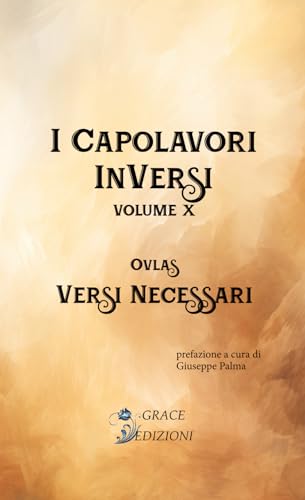 Versi necessari (I capolavori inversi, Band 10) von GRACE EDIZIONI