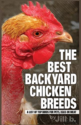 The Best Backyard Chicken Breeds (B&W Edition): A List of Top Birds For Pets, Eggs or Meat (Livestock, Band 2)