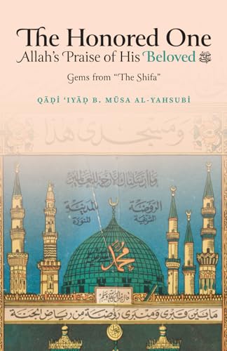 The Honored One: Allah’s Praise of His Beloved von Imam Ghazali Publishing