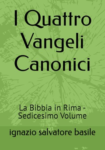 I Quattro Vangeli Canonici: La Bibbia in Rima - Sedicesimo Volume