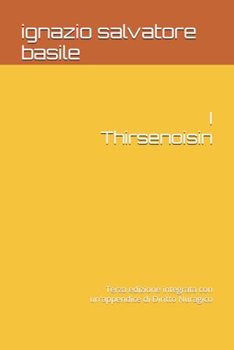 I Thirsenoisin: Terza edizione integrata con un'appendice di Diritto Nuragico von Independently published