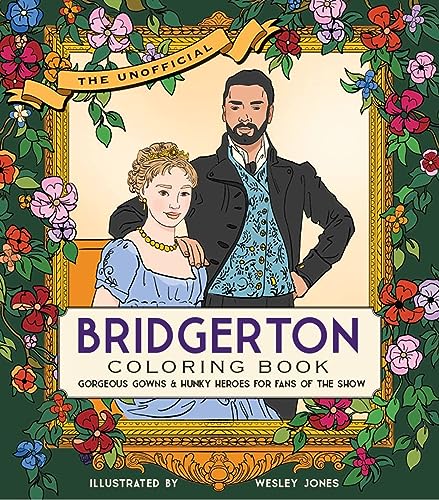 The Unofficial Bridgerton Coloring Book: Gorgeous gowns and hunky heroes for fans of the show