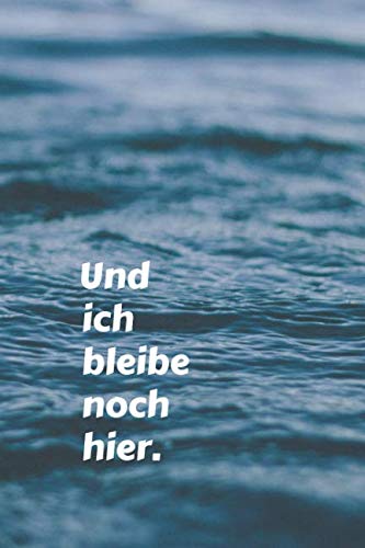 Sterbebegleitung und Hospizarbeit: Liniertes Notizbuch/Tagebuch für die Trauerarbeit in der Palliativbetreuung "Und ich bleibe noch hier." von Independently published