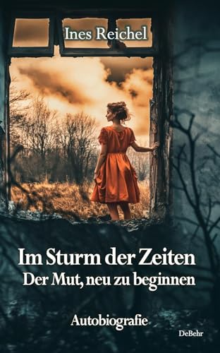 Im Sturm der Zeiten - Der Mut, neu zu beginnen - Autobiografie von Verlag DeBehr