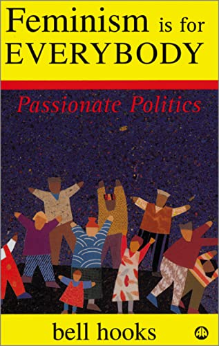 FEMINISM IS FOR EVERYBODY: Passionate Politics FEMINISM IS FOR EVERYBODY: Passionate Politics von Pluto Press