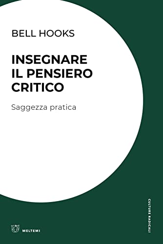 Insegnare il pensiero critico. Saggezza pratica (Culture radicali)