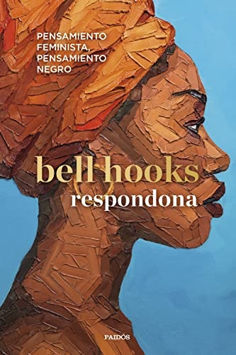 Respondona: Pensamiento feminista, pensamiento negro (Contextos) von Ediciones Paidós