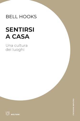 Sentirsi a casa. Una cultura dei luoghi (Culture radicali) von Meltemi