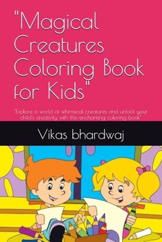 "Magical Creatures Coloring Book for Kids": "Explore a world of whimsical creatures and unlock your child's creativity with this enchanting coloring book" von Independently published