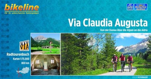 Bikeline Via Claudia Augusta: Von der Donau über die Alpen an die Adria, 800 km, Radtourenbuch 1 : 75 000, wetterfest/reißfest, GPS-Tracks-Download