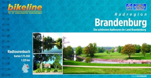 Brandenburg: Die schönsten Radtouren im Land Brandenburg, 1.225 km. Radtourenbuch 1 : 75 000, wetterfest/reißfest, GPS-Tracks-Download