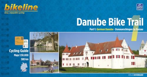 Cycling Guide Danube Bike Trail 1: Part 1: German Danube. From Donaueschingen to Passau 1:50.000, 580 km, GPS-Tracks-Download, wetterfest/reißfest (Cycline Radtourenbücher)