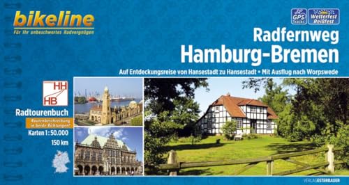 Radfernweg Hamburg-Bremen: Auf Entdeckungsreise von Hansestadt zu Hansestadt - Mit Auslfug nach Worpswede 150 km (Bikeline Radtourenbücher) von Esterbauer GmbH