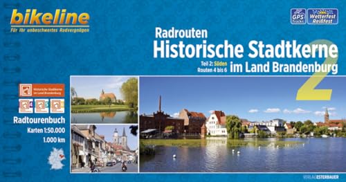 Radtourenbuch Historische Stadtkerne im Land Brandenburg 2: Teil 2: Süden - Routen 4 bis 6, 1:50.000, 1000 km, wetterfest/reißfest, GPS-Tracks-Download