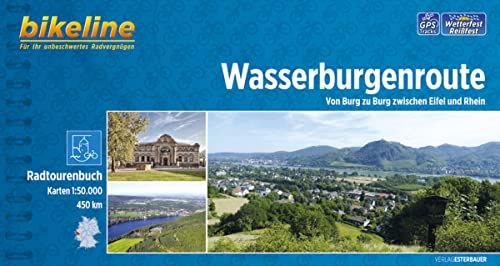 Wasserburgenroute: Von Burg zu Burg zwischen Eifel und Rhein, 460 km (Bikeline Radtourenbücher) von Esterbauer GmbH