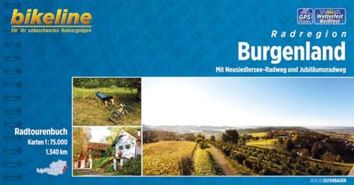 bikeline Radtourenbuch Burgenland: Mit Neusiedlersee-Radweg und Jubiläumsradweg. 1:75.000, 1340 km. GPS-Tracks-Download, wetterfest/reißfest: Mit ... 1.340 km (Bikeline Radtourenbücher)