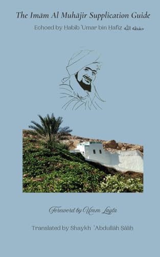 The Imam Muhajir Supplication Guide: Echoed by Habib Umar bin Hafiz von Independently published