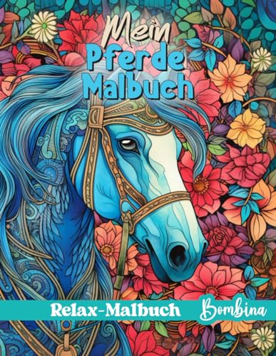 Mein Pferde Malbuch: Entdecken Sie 50 wunderschöne und anspruchsvolle Pferde-Illustrationen für Erwachsene und Kinder zum Ausmalen und Entspannen.