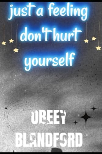 just a feeling don't hurt yourself von Independently published