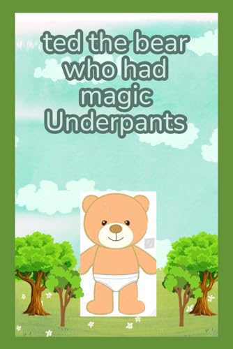 ted the bear who had magic underpants von Independently published