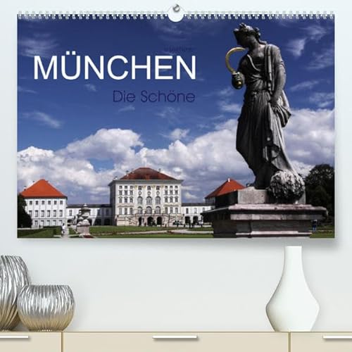 München - Die Schöne (Premium, hochwertiger DIN A2 Wandkalender 2023, Kunstdruck in Hochglanz): München - Die Hauptstadt Bayerns (Monatskalender, 14 Seiten ) (CALVENDO Orte) von CALVENDO