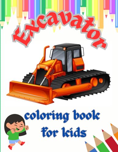 Excavator Coloring Book For kids: Amazing excavators, excavator's illustrations. High quality pages for toddlers, ages 2-3-4-5-6-7-8-9. von Independently published