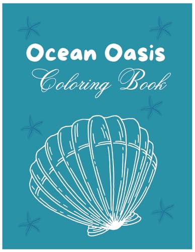 Ocean Oasis Coloring Book: Easy Designs for Kids Paperback , discover Ocean Oasis ,: Ocean Oasis Coloring Book: Easy Designs for Kids Paperback , discover Ocean Oasis , von Independently published