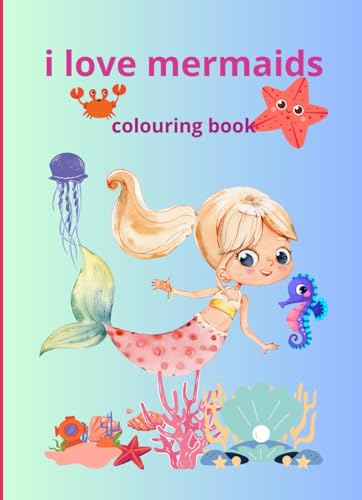 i love mermaids: colouring book