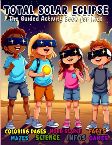 The 2024 Total Solar Eclipse activity book: The Spectacular Solar Eclipse Adventure Guide for Young Explorers, A Fun-Filled Educational book with ... Words Search, Fun Facts, Mazes, and More!" von Independently published