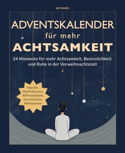 ADVENTSKALENDER für mehr ACHTSAMKEIT: 24 inspirierende Impulse, Affirmationen, Geschichten, Reflexionen | Achtsamkeits-Adventskalender für ... | Adventskalender Buch für Frauen ADVENTSKALENDER für mehr ACHTSAMKEIT: 24 inspirierende Impulse, Affirmationen, Geschichten, Reflexionen | Achtsamkeits-Adventskalender für ... | Adventskalender Buch für Frauen