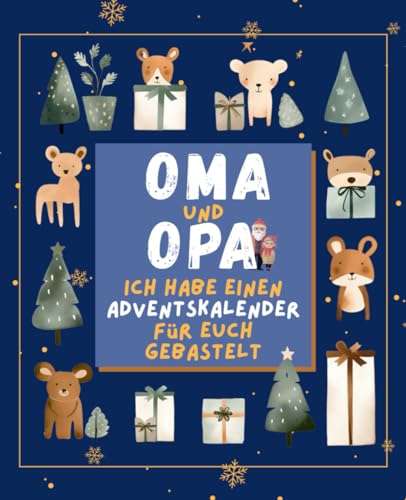 OMA und OPA, ich habe einen Adventskalender für euch gebastelt – außergewöhnlicher Adventskalender für Oma, Opa und EnkelInnen mit kreativen Ideen, ... Platz für Rezepte und Dankbarkeit-Impulsen von sen books