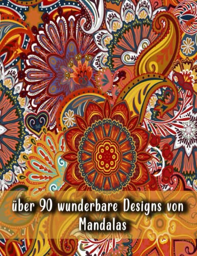 über 90 wunderbare Designs von Mandalas: Ein Malbuch für Erwachsene mit mehr als 100 schönen und entspannenden Mandalas Größe 8,5 x 11 von Independently published
