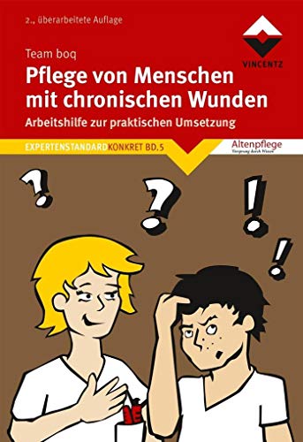Pflege von Menschen mit chronische Wunden: Arbeitshilfe zur praktischen Umsetzung. Expertenstandard Konkret Bd. 5 von Vincentz Network GmbH & C