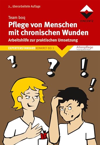 Pflege von Menschen mit chronische Wunden: Arbeitshilfe zur praktischen Umsetzung. Expertenstandard Konkret Bd. 5 von Vincentz Network GmbH & C